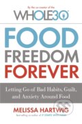 Kniha: Food Freedom Forever (Melissa Hartwig). Piatkus, 2017