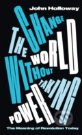 Kniha: Change the World Without Taking Power (John Holloway). Pluto Press, 2019