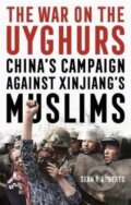 Kniha: The War on the Uyghurs (Sean R. Roberts). Manchester University Press, 2020