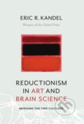Kniha: Reductionism in Art and Brain Science (Eric R. Kandel). Columbia University Press, 2018