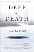 Kniha: Deep as Death (Katja Ivar). Bitter Lemon, 2020