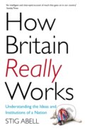 Kniha: How Britain Really Works (Stig Abell). John Murray, 2019