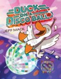 Kniha: Duck on a Disco Ball (Jeff Mack). , 2018