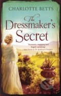 Kniha: The Dressmaker's Secret (Charlotte Betts). Piatkus, 2017