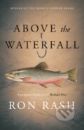 Kniha: Above the Waterfall (Ron Rash). Canongate Books, 2017