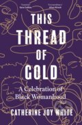 Kniha: This Thread of Gold (Catherine Joy White). Dialogue, 2023