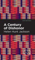 Kniha: A Century of Dishonor (Helen Hunt Jackson). West Margin Press, 2022