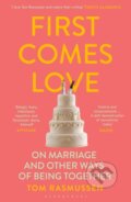 Kniha: First Comes Love (Tom Rasmussen). Bloomsbury, 2022