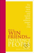 How to Win Friends and Influence People - Dale Carnegie, Vermilion, 2012