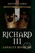 Kniha: Richard III (Matthew Lewis). Amberley Publishing, 2018