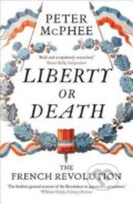 Kniha: Liberty or Death (Peter McPhee). Yale University Press, 2017