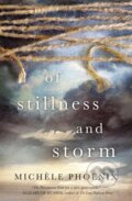 Kniha: Of Stillness and Storm (Michele Phoenix). Thomas Nelson Publishers, 2017