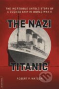 Kniha: The Nazi Titanic (Robert Watson). Da Capo, 2017