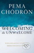 Kniha: Welcoming the Unwelcome (Pema Chodron). , 2020