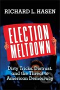 Kniha: Election Meltdown (Richard L. Hasen). Yale University Press, 2020