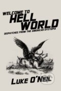 Kniha: Welcome to Hell World (Luke O'Neil). OR Books, 2019
