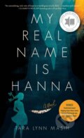 Kniha: My Real Name is Hanna (Tara Lynn Masih). , 2018