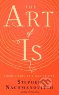 Kniha: The Art of Is (Stephen Nachmanovitch). New World Library, 2019