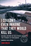 Kniha: I Couldn't Even Imagine That They Would Kill Us (John Gibler). City Lights Books, 2018