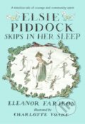 Kniha: Elsie Piddock Skips in Her Sleep (Eleanor Farjeon). Walker books, 2017