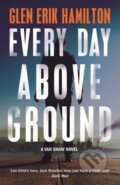 Kniha: Every Day Above Ground (Glen Erik Hamilton). Faber and Faber, 2018