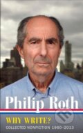 Kniha: Philip Roth: Why Write? Collected Nonfiction 1960-2014 (Philip Roth). Library of America, 2017