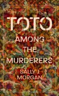 Kniha: Toto Among the Murderers (Sally J Morgan). , 2020