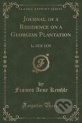 Kniha: Journal Of A Residence On A Georgian Pla (Frances Anne Kemble). Forgotten Books, 2018