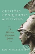Kniha: Creators, Conquerors, and Citizens (Robin Waterfield). Oxford University Press, 2020