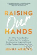 Kniha: Raising Our Hands (Jenna Arnold). BenBella Books, 2020