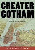 Kniha: Greater Gotham (Mike Wallace). Oxford University Press, 2017