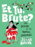 Kniha: Et Tu, Brute? (Jason Novak). WW Norton & Co, 2018
