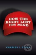 Kniha: How the Right Lost its Mind (Charles J. Sykes). Biteback, 2017