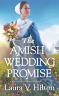 Kniha: The Amish Wedding Promise (Laura V. Hilton). Forever, 2020