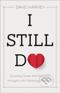 Kniha: I Still Do (Dave Harvey). Baker Books, 2020