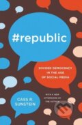 Kniha: #Republic (Cass R. Sunstein). Princeton University Press, 2018