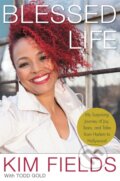 Kniha: Blessed Life (Kim Fields a Todd Gold). FaithWords, 2017