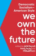Kniha: We Own The Future (Kate Aronoff, Peter Dreier a Michael Kazin). The New Press, 2020