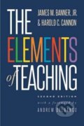 Kniha: The Elements of Teaching (Harold C. Cannon, James M. a Jr. Banner). Yale University Press, 2017