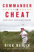 Kniha: Commander in Cheat: How Golf Explains Trump (Rick Reilly). Headline Book, 2020