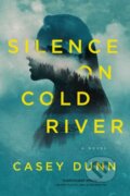 Kniha: Silence on Cold River (Casey Dunn). , 2020