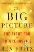 Kniha: Big Picture (Ben Fritz). Harper Business, 2019