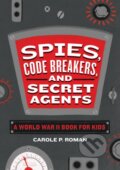 Kniha: Spies, Code Breakers, and Secret Agents (Carole Roman). Callisto Kids, 2020