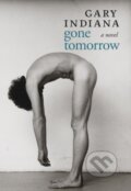 Kniha: Gone Tomorrow (Gary Indiana). Seven Stories, 2018