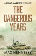 Kniha: The Dangerous Years (Max Hennessy). Canelo, 2020