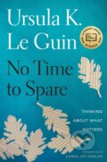 Kniha: No Time To Spare (Ursula K. Le Guin). HarperCollins, 2017