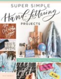Kniha: Super Simple Hand Lettering Projects (Kiley Bennett). Design Originals, 2020