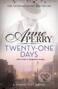 Kniha: Twenty-One Days (Daniel Pitt Mystery 1) (Anne Perry). Headline Book, 2018