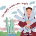 Kniha: The World Is Not a Rectangle (Jeanette Winter). Beach Lane, 2017