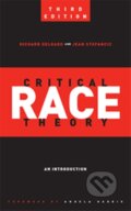 Kniha: Critical Race Theory (Third Edition) (Jean Stefancic a Richard Delgado). New York University Press, 2017